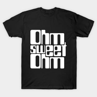 Ohm Sweet Ohm T-Shirt
